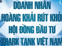 Ông Hoàng Khải rút khỏi hội đồng đầu tư Shark Tank Việt Nam