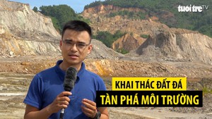 Tin nóng 24G: Khai thác đất đá tàn phá môi trường