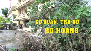 Nhiều cơ quan, trụ sở ở TP Hà Nội bị bỏ hoang
