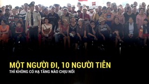 Tiễn thân nhân đi nước ngoài, “Một người đi, 10 người tiễn thì không có hạ tầng nào chịu nổi”