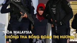 Đại sứ Việt Nam thất vọng khi tòa Malaysia không tha bổng Đoàn Thị Hương