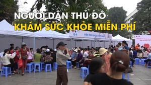 Hàng ngàn người dân thủ đô tham gia khám sức khỏe miễn phí