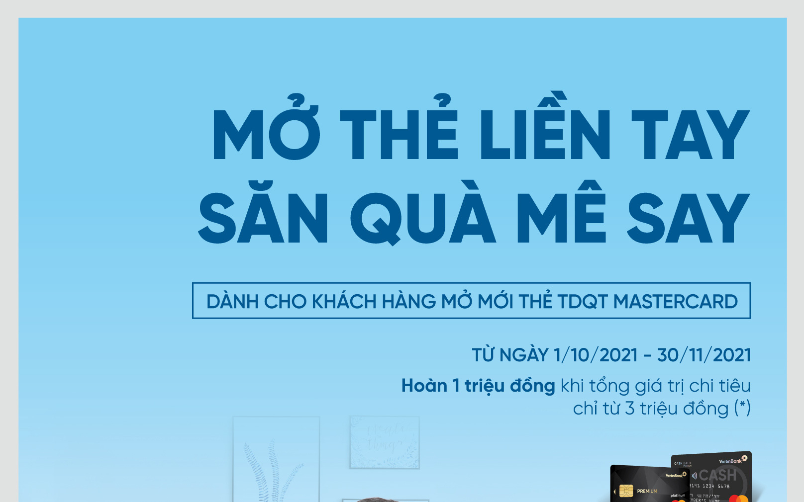 Bí quyết du lịch tiết kiệm với thẻ VietinBank- Ảnh 2. Hoàn tiền lên đến 1 triệu đồng khi mở thẻ VietinBank MasterCard