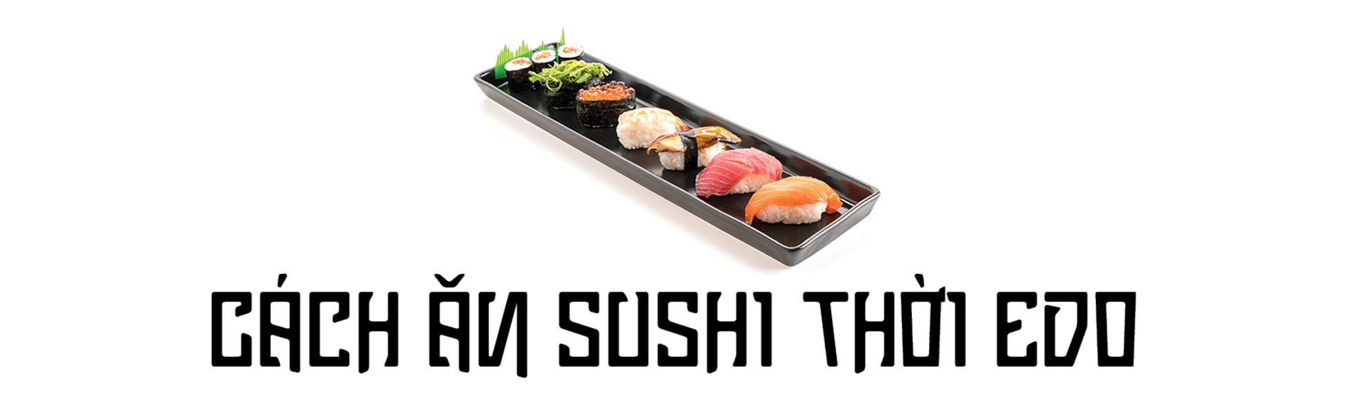 Sushi thời Edo khác gì sushi thời hiện đại? - Ảnh 6.
