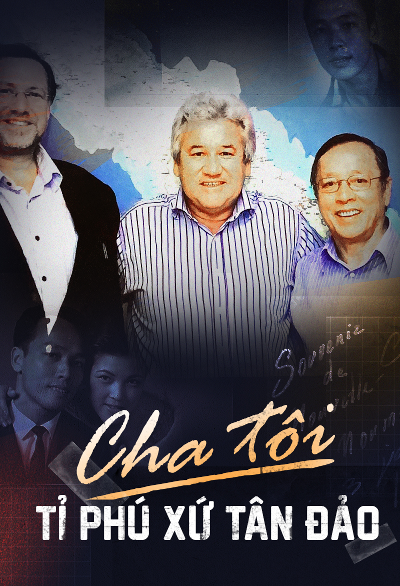HỒ SƠ: CHA TÔI - TỈ PHÚ XỨ TÂN ĐẢO