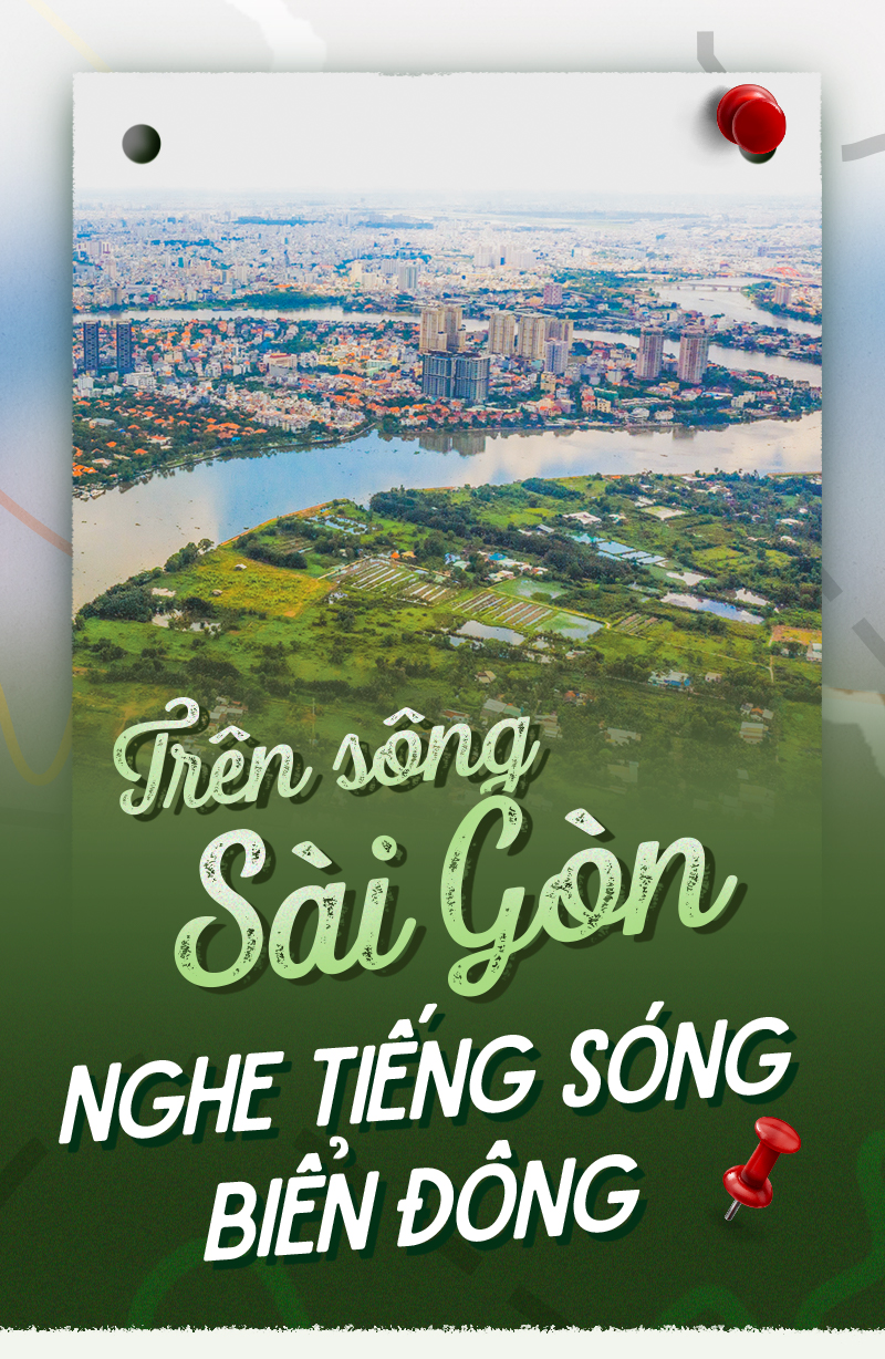 Trên sông Sài Gòn nghe tiếng sóng biển Đông