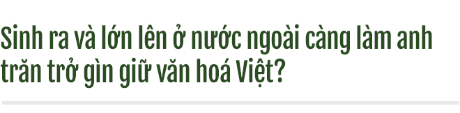 Thanh Bùi: Nuôi dưỡng tinh hoa Việt cho những công dân toàn cầu tương lai - Ảnh 6.