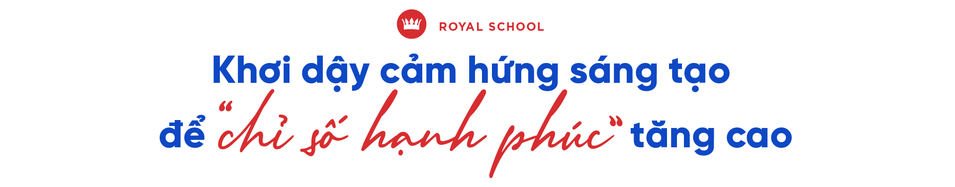 Royal School: Chú trọng giáo dục sáng tạo, xây dựng môi trường hạnh phúc - Ảnh 9.