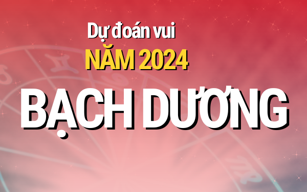 Năm 2024 của 12 cung hoàng đạo: Bạch Dương đón nhiều cơ hội