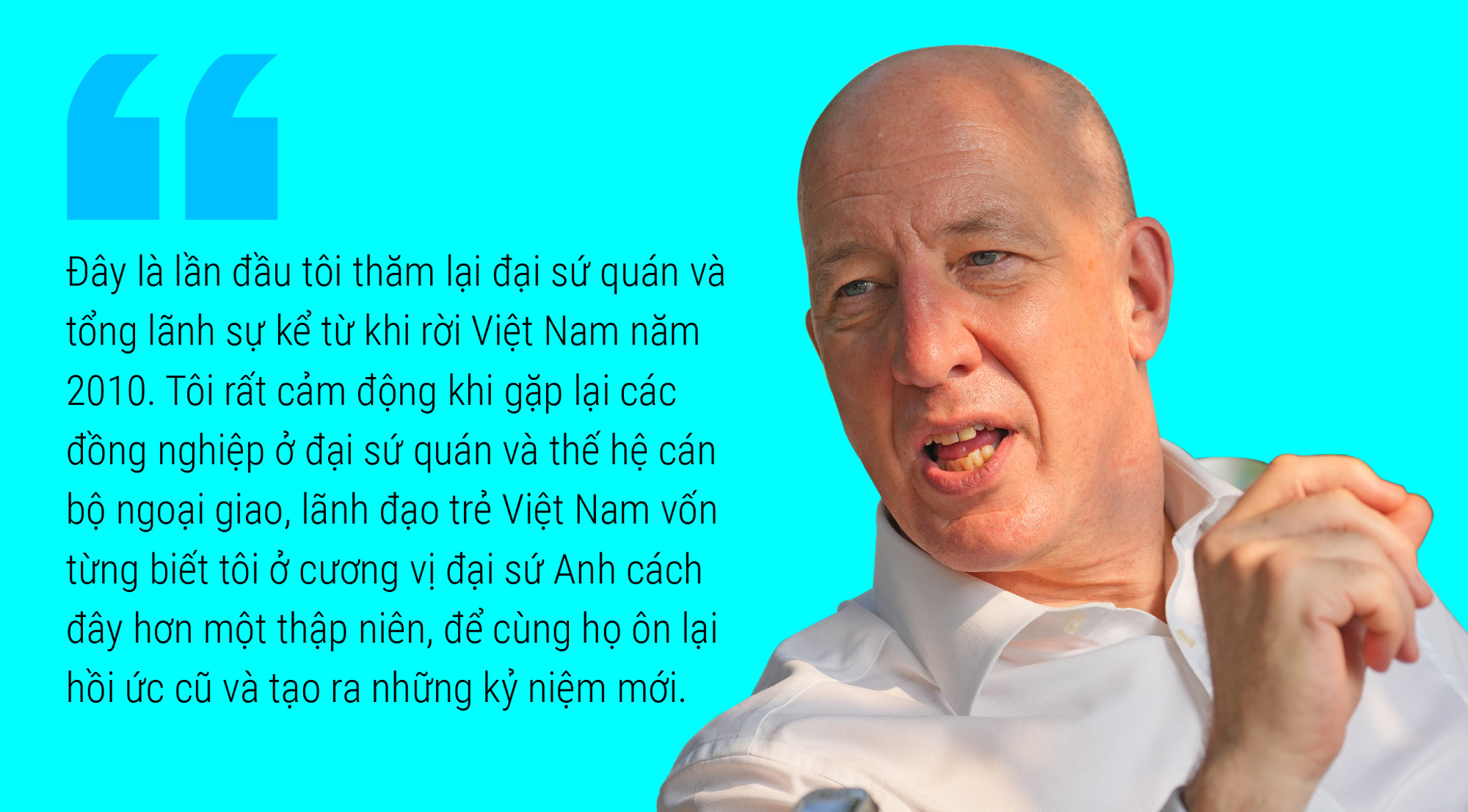 Cựu đại sứ Anh: Ấp ủ hồi ức cũ, tạo ra kỷ niệm mới - Ảnh 6.