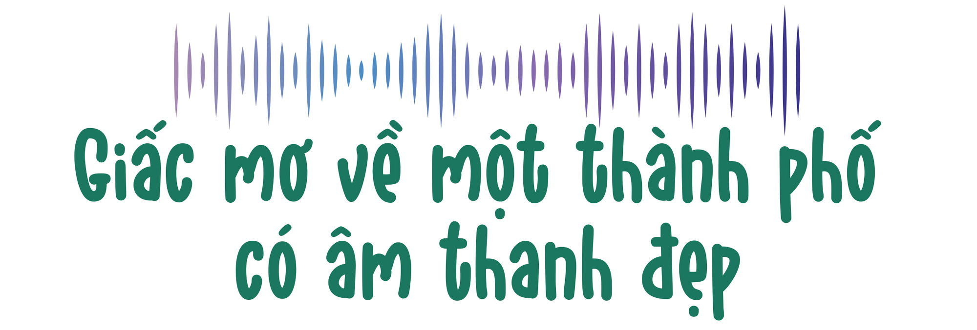 Đi tìm một hệ sinh thái âm thanh đô thị mới - Ảnh 5.