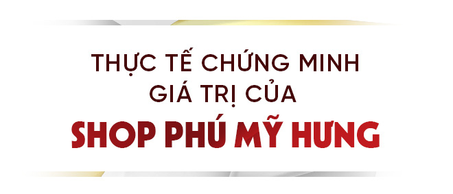 Dòng tiền nhạy bén nhắm vào phân khúc shop Phú Mỹ Hưng - Ảnh 6.