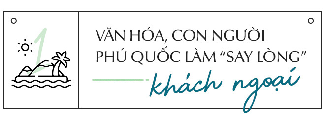 Phú Quốc hút khách quốc tế từ nét đẹp văn hóa và con người - Ảnh 2.