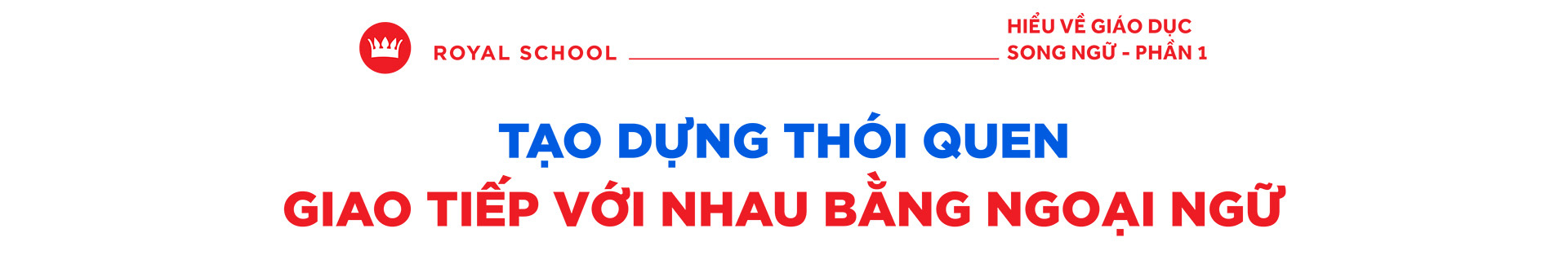 Royal School nâng tầm tài năng với môi trường song ngữ - Ảnh 2.