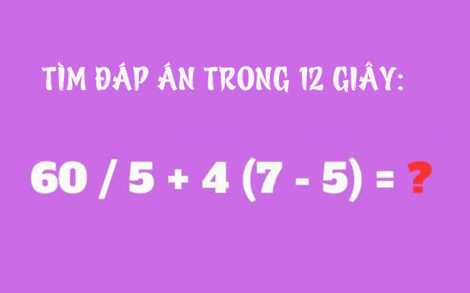 Người thông minh có giải được bài toán này trong 10 giây? - Ảnh 8.