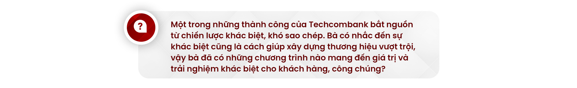 Bà Thái Minh Diễm Tú, giám đốc khối tiếp thị Techcombank: Chiến lược khác biệt tạo nên thương hiệu - Ảnh 12.