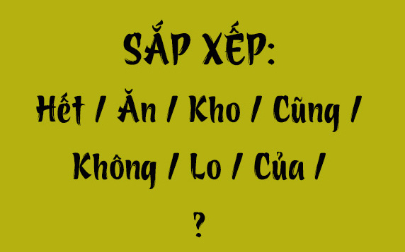 Thử tài tiếng Việt: Sắp xếp các từ sau thành câu có nghĩa (P124) - Ảnh 5.