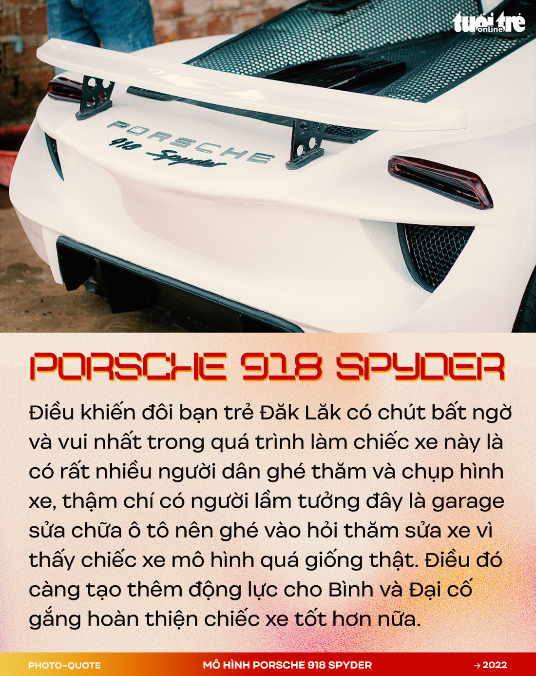 Đôi bạn 9X Tây Nguyên làm mô hình Porsche 918 Spyder gây sốt cộng đồng quốc tế - Ảnh 7.