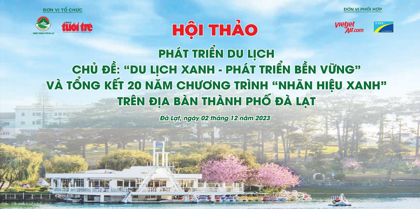 "Du lịch xanh - phát triển bền vững" và Tổng kết 20 năm triển khai chương trình "Nhãn hiệu xanh" trên địa bàn thành phố Đà Lạt ngày 2-12-2023