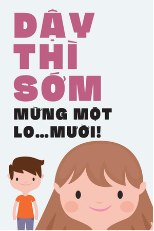 Dậy thì sớm, mừng một lo... mười!