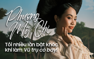 Phương Mỹ Chi – Tôi nhiều lần bật khóc khi làm Vũ trụ cò bay!