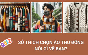 Quiz: Sở thích chọn áo thu đông nói gì về bạn?