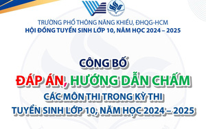 Trường Phổ thông Năng khiếu công bố đáp án tuyển sinh lớp 10