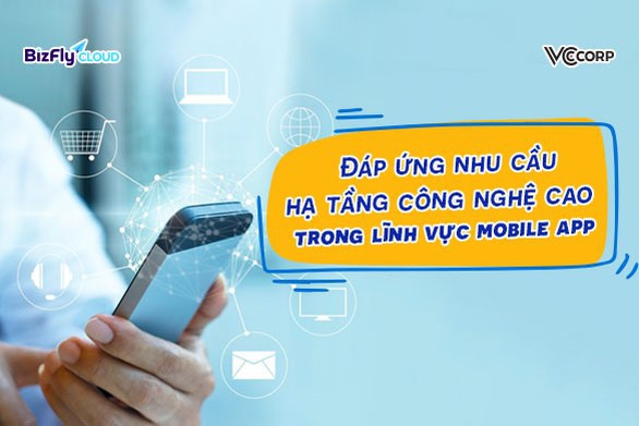Đáp ứng nhu cầu hạ tầng công nghệ cao trong lĩnh vực mobile app - Ảnh 1. Đáp ứng nhu cầu hạ tầng công nghệ cao trong lĩnh vực mobile app - Ảnh 1.