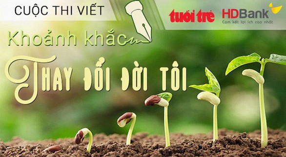Cuộc thi viết Khoảnh khắc thay đổi đời tôi lần 2 - Ảnh 1. Cuộc thi viết Khoảnh khắc thay đổi đời tôi lần 2 - Ảnh 1.