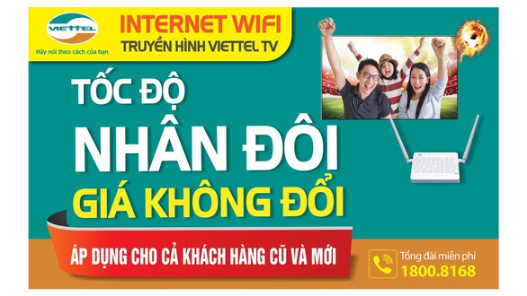 Internet cáp quang Viettel Tốc độ nhân đôi Giá không đổi - Ảnh 1. Internet cáp quang Viettel Tốc độ nhân đôi Giá không đổi - Ảnh 1.