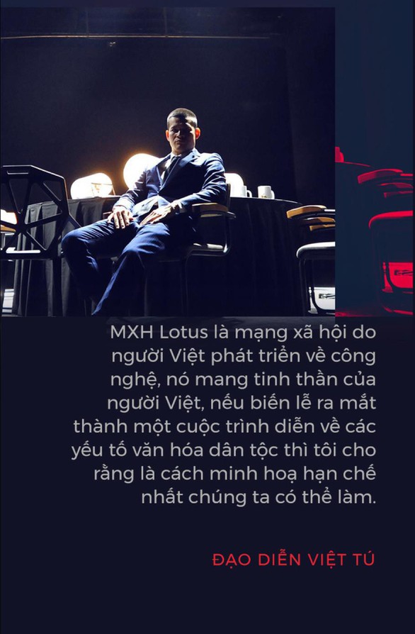 Đạo diễn Việt Tú hé lộ những thông tin nóng hổi về buổi ra mắt MXH Lotus - Ảnh 2. Đạo diễn Việt Tú hé lộ những thông tin nóng hổi về buổi ra mắt MXH Lotus - Ảnh 2.