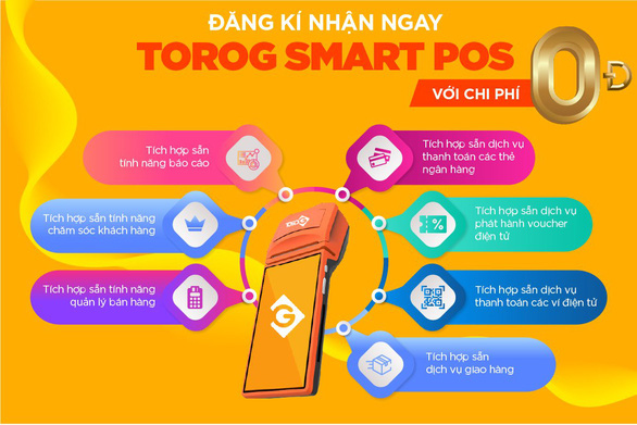 ToroG - Smart POS đáp ứng xu hướng hiện đại thanh toán không dùng tiền mặt - Ảnh 4.