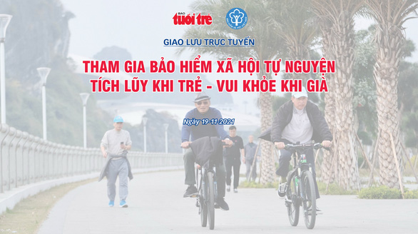 Giao lưu trực tuyến: Lao động tự do, làm sao tham gia bảo hiểm xã hội và nhận lương hưu? - Ảnh 1.