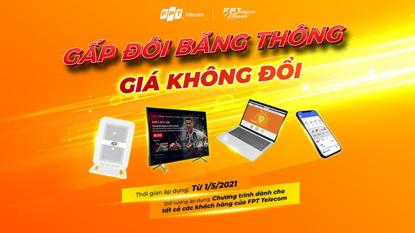 Người dùng Internet FPT tiếp tục được tăng gấp đôi băng thông, giá cước không đổi - Ảnh 1.