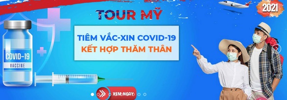 Khách hàng hào hứng tour đi Mỹ tiêm vắc xin COVID-19, nhưng lo đường về - Ảnh 1. Khách hàng hào hứng tour đi Mỹ tiêm vắc xin COVID-19, nhưng lo đường về - Ảnh 1.