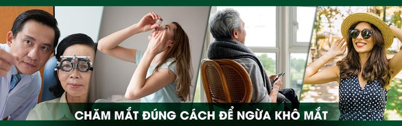 Khô mắt - chứng bệnh ai cũng có nguy cơ mắc phải - Ảnh 4.