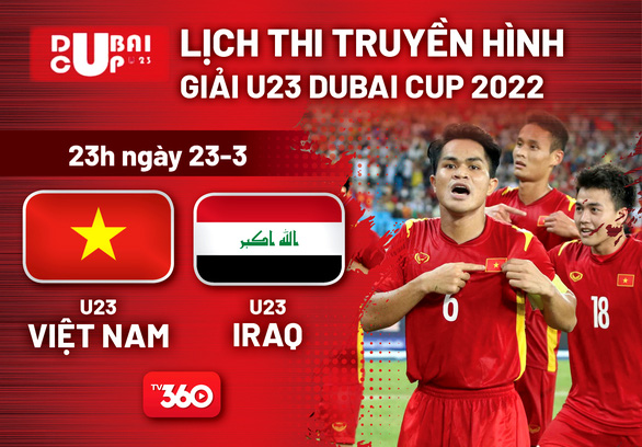 Lịch trực tiếp U23 Việt Nam - U23 Iraq tại Dubai Cup 2022 - Ảnh 1.