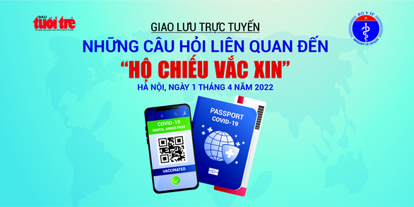 Đang giao lưu trực tuyến: Ai cần có hộ chiếu vắc xin, thủ tục cấp ra sao? - Ảnh 1.