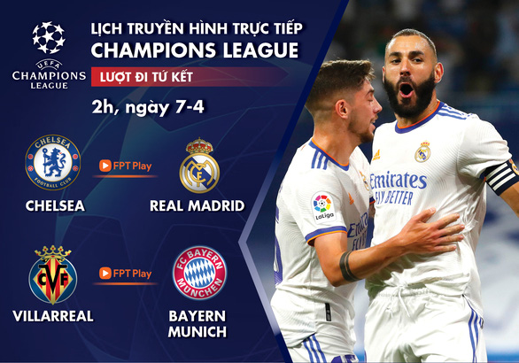 Lịch trực tiếp Champions League ngày 7-4: Chelsea - Real Madrid, Villarreal - Bayern Munich - Ảnh 1.