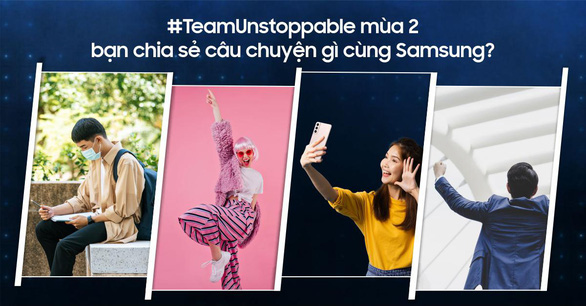 Samsung tôn vinh thế hệ trẻ ‘dám bứt phá’ trong chiến dịch #TeamUnstoppable 2022 - Ảnh 1.