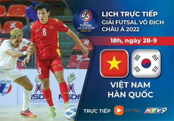 Lịch trực tiếp tuyển futsal Việt Nam - Hàn Quốc tại Giải futsal châu Á 2022 - Ảnh 1.