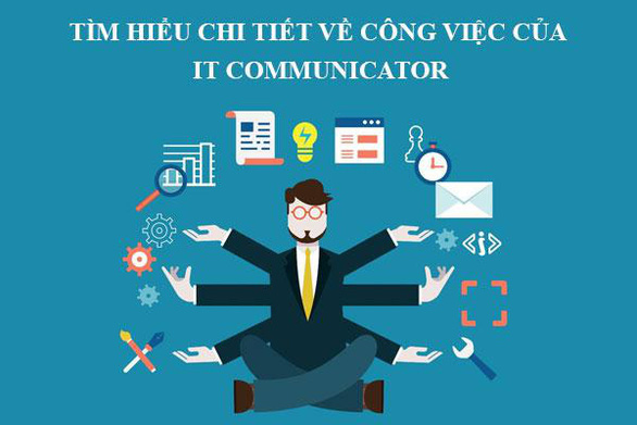Tìm hiểu chi tiết về nghề IT Communicator - Ảnh: Internet.