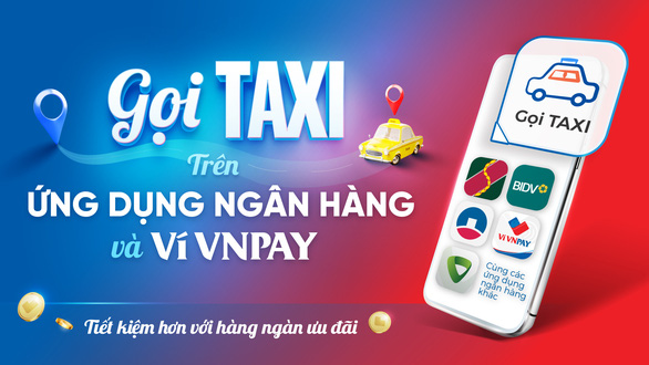 Tính năng Gọi taxi đã có mặt trên ví VNPAY và hầu hết các ứng dụng ngân hàng