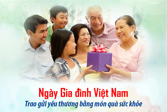 Ngày Gia đình Việt Nam - Trao gửi yêu thương bằng món quà sức khỏe - Ảnh 1.