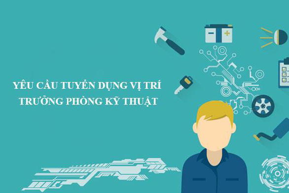 Những yêu cầu tuyển dụng cho vị trí trưởng phòng kỹ thuật - Ảnh: Internet