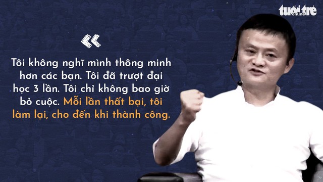 Những lời khuyên của tỉ phú Jack Ma cho giới trẻ Việt - Ảnh 5. Những lời khuyên của tỉ phú Jack Ma cho giới trẻ Việt - Ảnh 5.