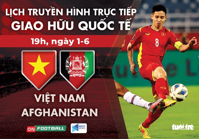 Lịch trực tiếp giao hữu: Việt Nam gặp Afghanistan - Ảnh 1.