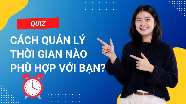 Trắc nghiệm: Cách quản lý thời gian nào hợp với bạn?- Ảnh 1.