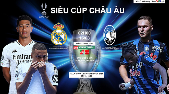 2h ngày 15-8: Real Madrid đấu Atalanta tại siêu cúp Châu Âu- Ảnh 1.