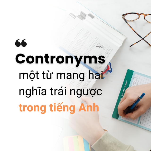 Contronyms - một từ mang hai nghĩa trái ngược- Ảnh 1.